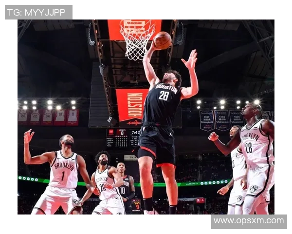 篮网与火箭精彩对决全场集锦回顾篮球盛宴不容错过